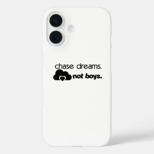 Chase Dreams, Not Boys iPhone 16 Case