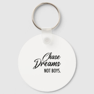 Chase Dreams Not Boys, Dreamchaser, Motivational W Key Ring
