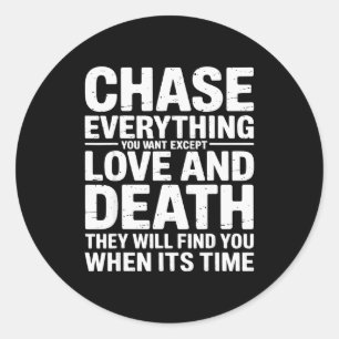Chase Everything You Want Except Love And Death En Classic Round Sticker