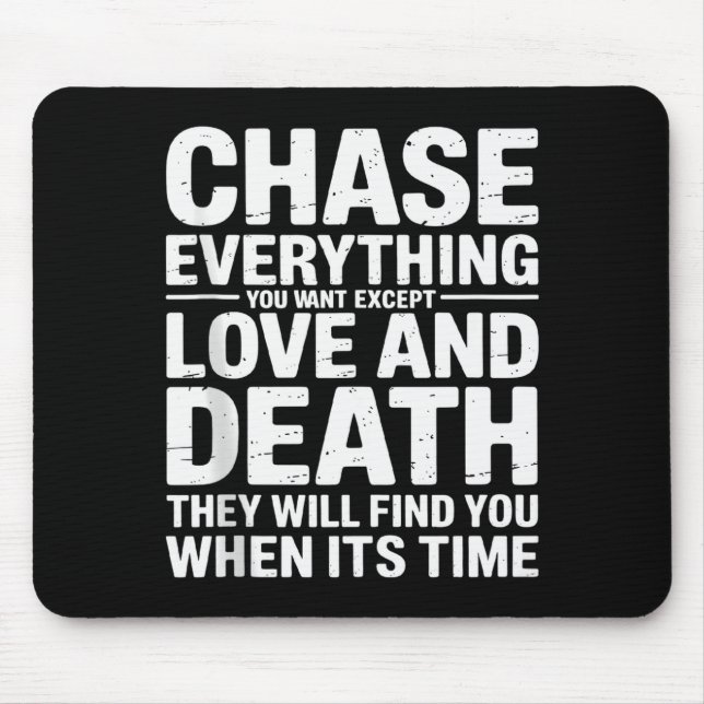 Chase Everything You Want Except Love And Death En Mouse Pad (Front)