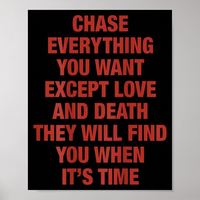 Chase Everything You Want Except Love And Death (o Poster (Front)