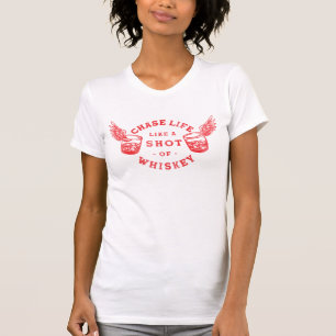 "Chase Life Like A Shot Of Whiskey" Cool Retro T-Shirt