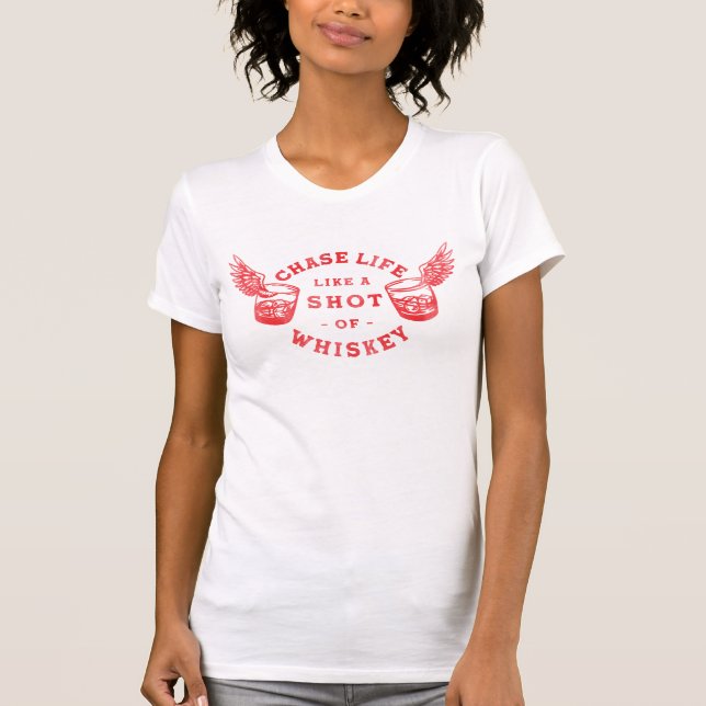 "Chase Life Like A Shot Of Whiskey" Cool Retro T-Shirt (Front)