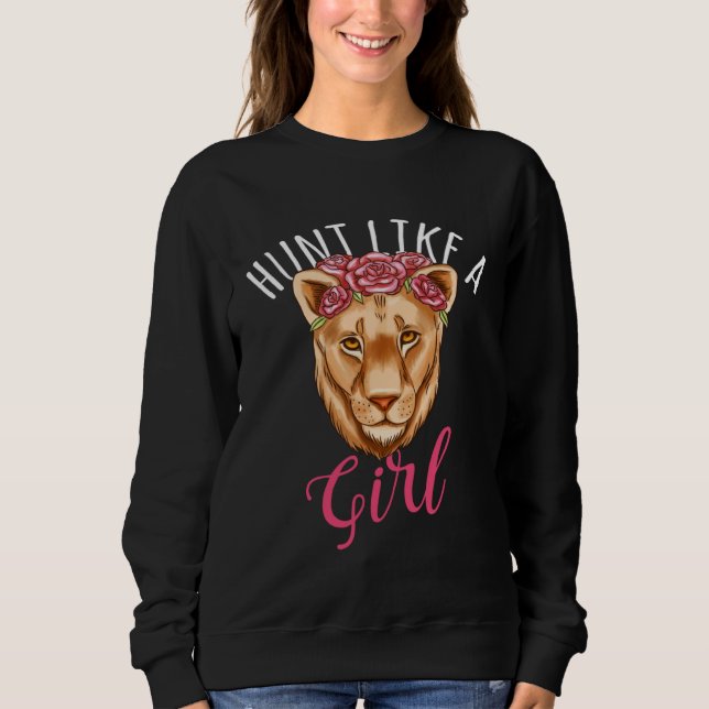 Chase Like A Girl Lioness Deer Hunting Hunter Sweatshirt (Front)