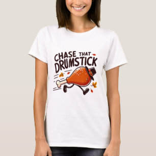 Chase That Drumstick - Turkey Trot Running Thanksg T-Shirt