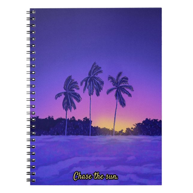 Chase the Sun – Tropical Palm Tree Sunset Vibe Notebook (Front)