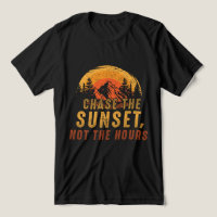 Chase the sunset, not the hours