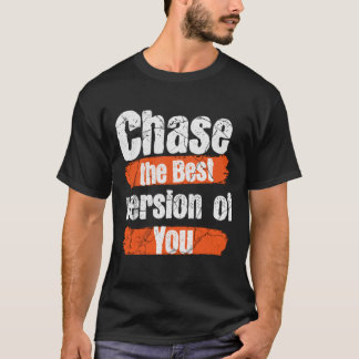 chase version best you workout quote motivation  T-Shirt