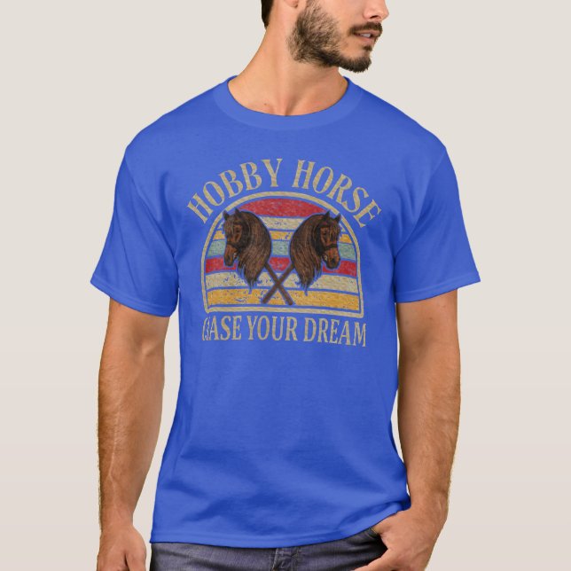 Chase Your Dream Hobby Horses Retro Horsing gift T-Shirt (Front)