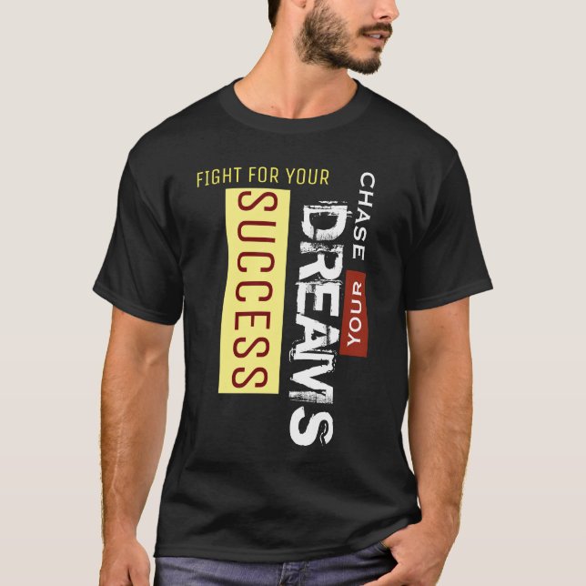 Chase Your Dreams Fight For Your Success Black T-Shirt (Front)