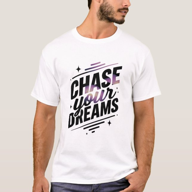 Chase Your Dreams Futuristic Typography Design T-Shirt (Front)