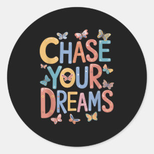 Chase Your Dreams, Inspirational Motivational Quot Classic Round Sticker