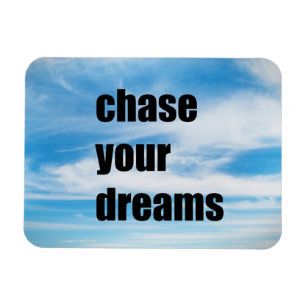 Chase your dreams magnet