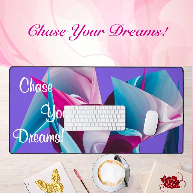 Chase Your Dreams Motivation Inspiration Abstract  Desk Mat (Creator Uploaded)