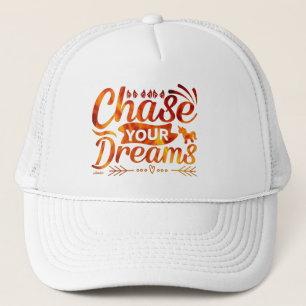 CHASE YOUR DREAMS motivational quote gift          Trucker Hat