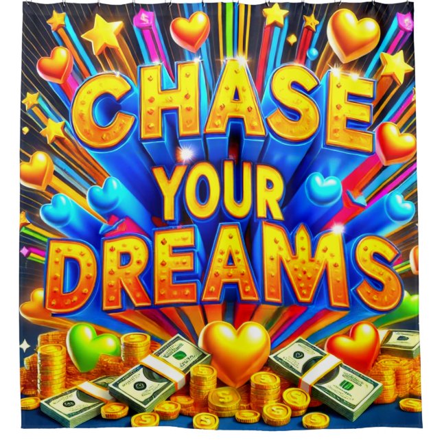 Chase Your Dreams Shower Curtain (Front)