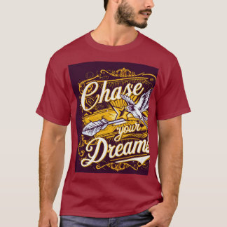 Chase your dreams T-Shirt