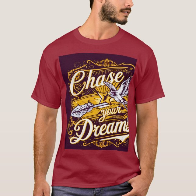 Chase your dreams  T-Shirt (Front)