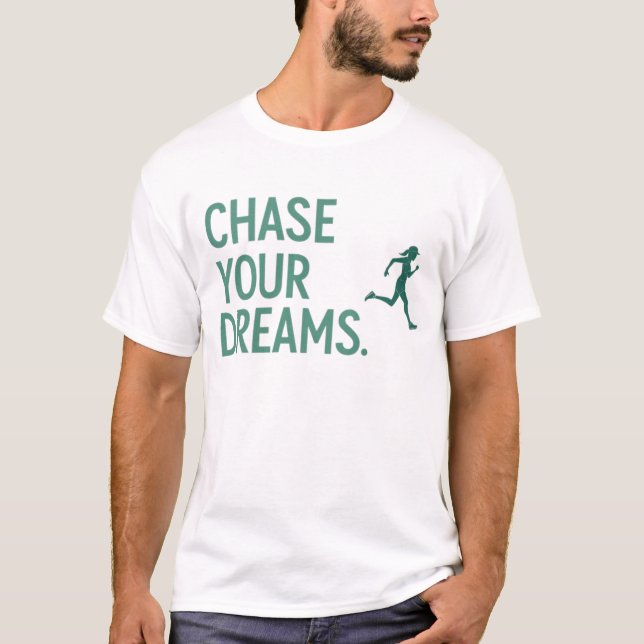 Chase your dreams T-Shirt (Front)