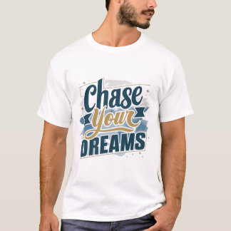 Chase Your Dreams T-Shirt