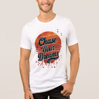 Chase Your Dreams  Tri-Blend Shirt