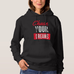 Chase Your Dreams with Determination and Style Hoodie