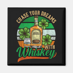 Chase Your Dreams With Whiskey St. Patrick's Day C Magnet