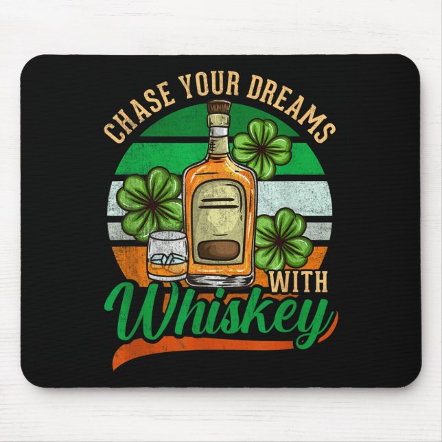 Chase Your Dreams With Whiskey St. Patrick's Day C Mouse Pad (Front)