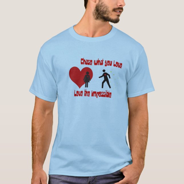 chaseyourlove T-Shirt (Front)