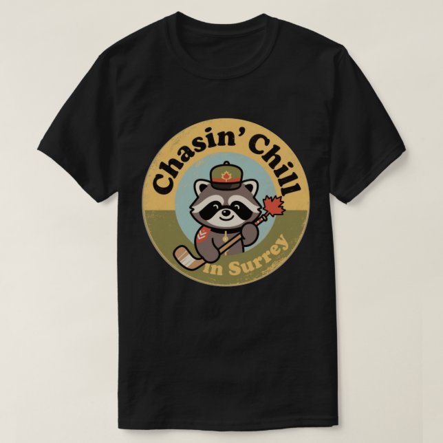 Chasin’ Chill Surrey with a Cool Racoon Mountie T-Shirt (Design Front)