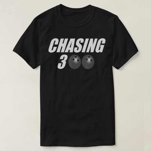 Chasing 300 Bowling  T-Shirt (Design Front)