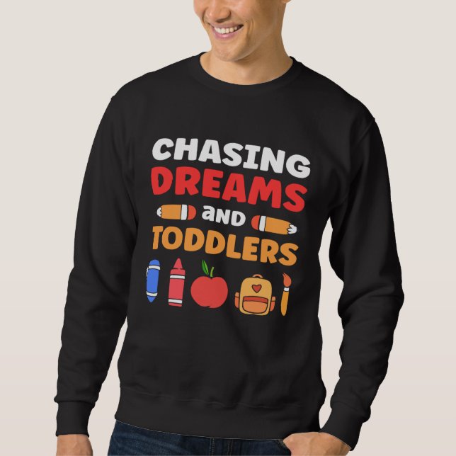 Chasing Dreams And Toddlers Childcare Daycare Prov Sweatshirt (Front)