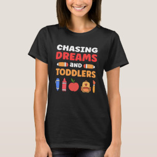 Chasing Dreams And Toddlers Childcare Daycare Prov T-Shirt
