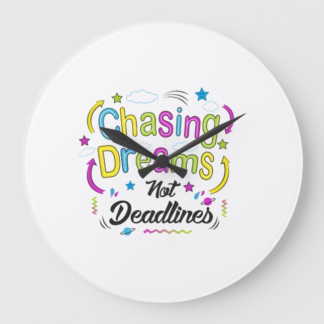 Chasing Dreams, Not Deadlines – Motivational Quote Large Clock (Front)