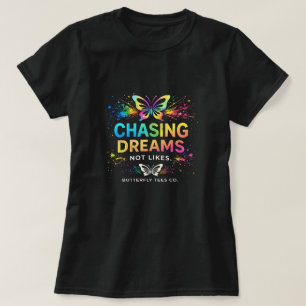 Chasing Dreams Not Likes Butterfly Shirt 0047715
