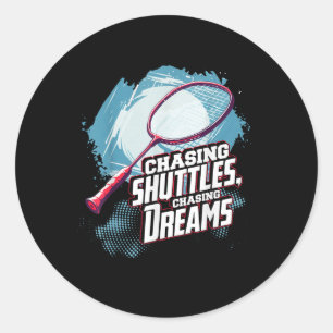 Chasing Shuttles, Chasing Dreams Badminton Racquet Classic Round Sticker