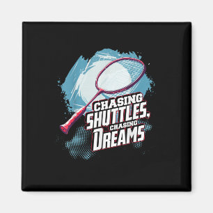 Chasing Shuttles, Chasing Dreams Badminton Racquet Magnet