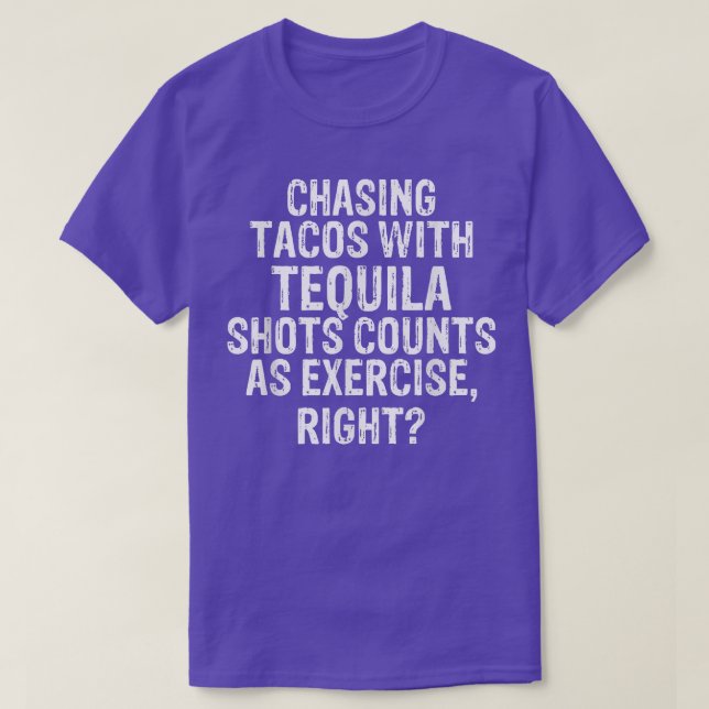 Chasing Tacos With Tequila Shots Counts As Eercise T-Shirt (Design Front)