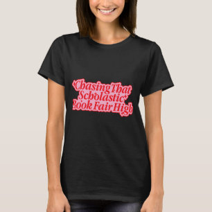 Chasing That Scholastic Book Fair High - Pink/Red T-Shirt