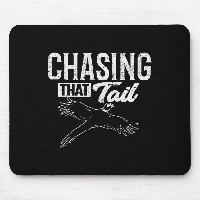 Chasing That Tail Dedicated Pheasant Hunter  Mouse Pad (Front)