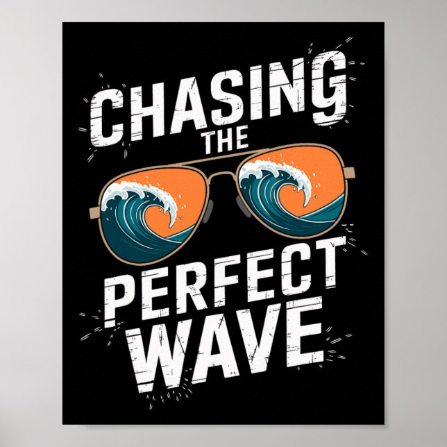 Chasing The Perfect Wave Surfing - Beach Adventure Poster (Front)