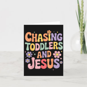 Chasing Toddlers And Jesus Card