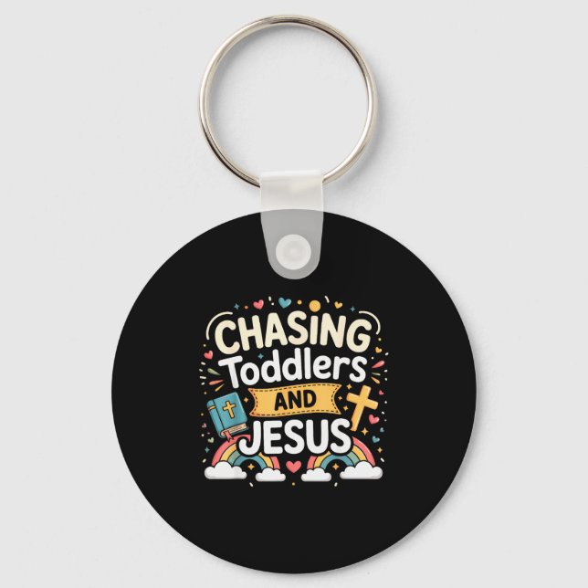 Chasing Toddlers And Jesus  Key Ring (Front)