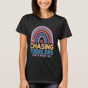 Chasing Toddlers Thats What I Do Daycare Preschool T-Shirt