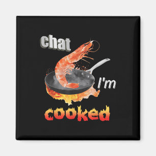 Chat I'm Cooked Design T-shirt.png  Magnet