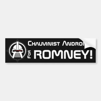 Chauvinist Androids for Romney! Bumper Sticker