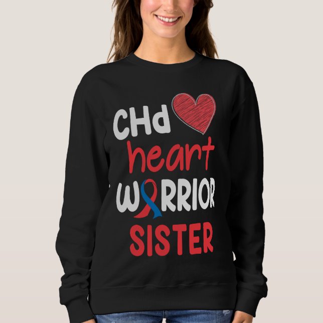 CHD Heart Disease Warrior Proud Sister Awareness R Sweatshirt (Front)