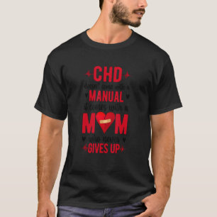 CHD Warrior Mum Never Gives Up CHD Awareness CHD M T-Shirt