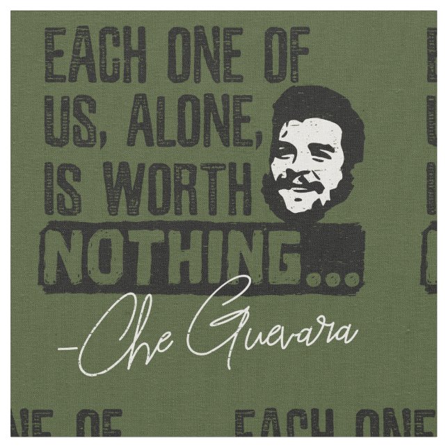 Che Guevara Quote - Each Alone Worth Nothing Fabric (Close Up)