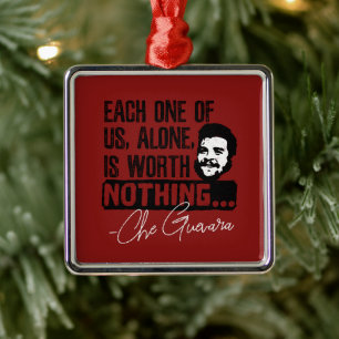 Che Guevara Quote - Each Alone Worth Nothing Metal Ornament